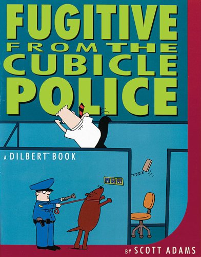 Fugitive from the Cubicle Police: A Dilbert Book